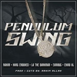 PENDULUM SWING - Rakim, KXNG Crooked & Canibus (Ft. Chino XL & La The Darkman)