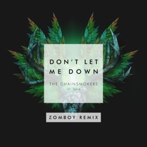 Don’t Let Me Down (Zomboy Remix) - The Chainsmokers (Ft. Daya)