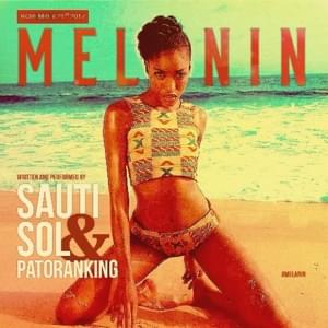 Melanin - Sauti Sol (Ft. Patoranking)