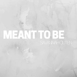 Meant To Be - Savannah Outen