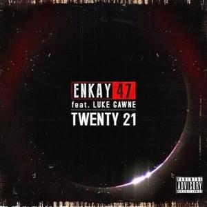 Twenty 21 - Enkay47 & GAWNE (Ft. GAWNE)