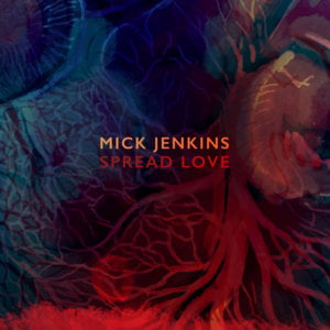 Spread Love - Mick Jenkins