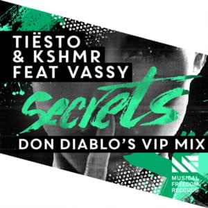 Secrets (Don Diablo’s VIP Mix) - Tiësto & KSHMR (Ft. VASSY)