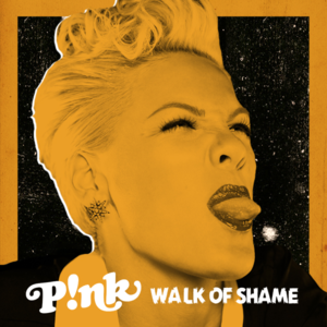 Walk of Shame - P!nk