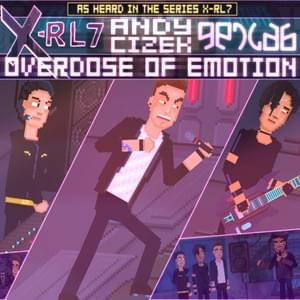 Overdose Of Emotion - X-RL7 (Ft. Andy Cizek & GenCAB)