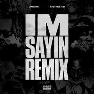 I’m Sayin (Remix) - Xanman & Rich The Kid (Ft. Rich The Kid)