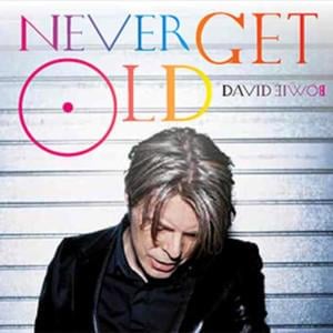 Never Get Old - David Bowie