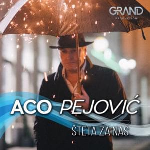 Šteta Za Nas - Aco Pejović