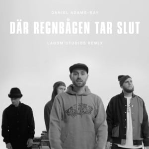 Där regnbågen tar slut (Lagom Studios Remix) - Daniel Adams-Ray (Ft. Academics, Organismen & Professor P)