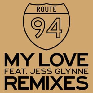 My Love (Sigma Remix) - Route 94 (Ft. Jess Glynne)