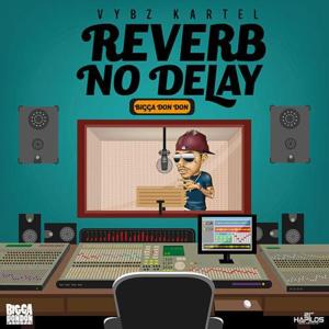 Reverb No Delay - Vybz Kartel