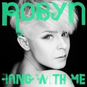 Hang With Me (Radio Edit) - Robyn