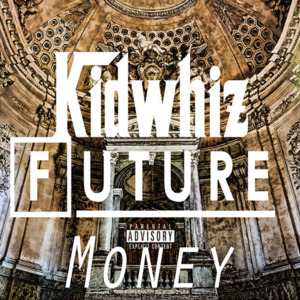 Money - Kid Whiz (Ft. Future)