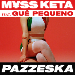 PAZZESKA - M¥SS KETA (Ft. Guè)