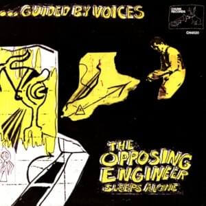 The Opposing Engineer (Sleeps Alone) - Guided by Voices