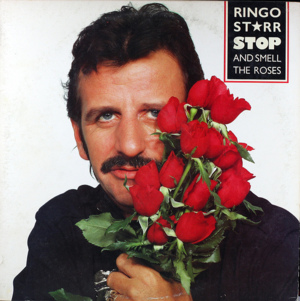 Stop and Take the Time to Smell the Other Roses - Ringo Starr