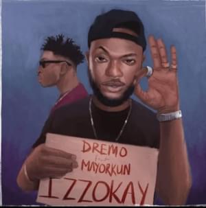 Izzokay - Dremo (Ft. Mayorkun)