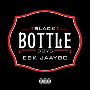 Black Bottle Boys - EBK Jaaybo