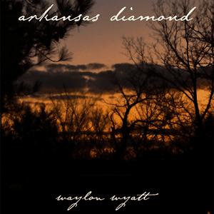 Arkansas Diamond - Waylon Wyatt