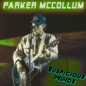 Suspicious Minds - Parker McCollum