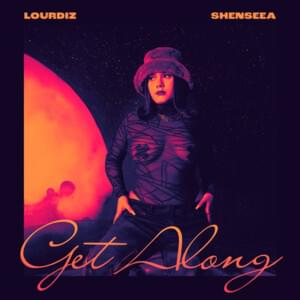 Get Along - Lourdiz (Ft. Shenseea)