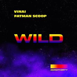 Wild - VINAI (Ft. Fatman Scoop)