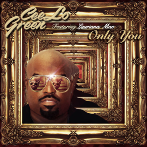 Only You - CeeLo Green (Ft. Lauriana Mae)