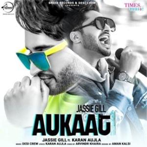 Aukaat - Jassie Gill (Ft. Karan Aujla)