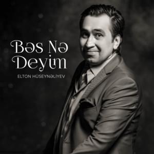 Bəs Nə Deyim? - Elton Hüseynəliyev