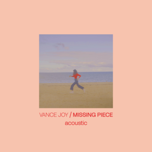 Missing Piece (Acoustic) - Vance Joy