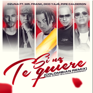 Si No Te Quiere (Colombian Remix) - Ozuna (Ft. Mr Frank, Oco Yajé & Pipe Calderón)