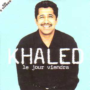 Le jour viendra - Khaled - خالد