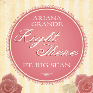 Right There - Ariana Grande (Ft. Big Sean)