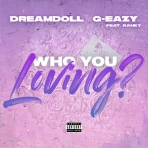 Who You Loving? - DreamDoll (Ft. G-Eazy & Rahky)