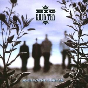 John Wayne’s Dream - Big Country