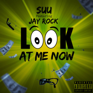 Look At Me Now - Suu (Ft. Jay Rock)