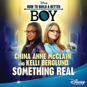 Something Real - From “How to Build a Better Boy” - China Anne McClain & Kelli Berglund