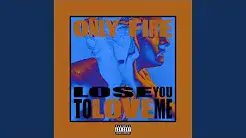 Lose You To Love Me - Only Fire