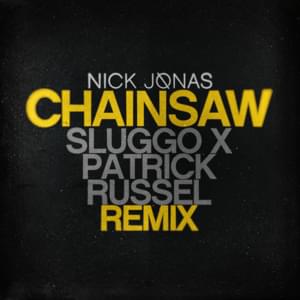 Chainsaw (Sluggo x Patrick Russel Remix) - Nick Jonas