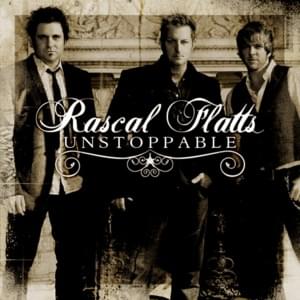 Unstoppable - Rascal Flatts