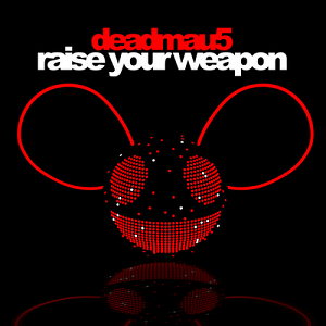 Raise Your Weapon (Original Mix) - ​deadmau5