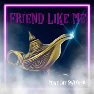 Friend Like Me - Phat Cat Swinger