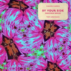 By Your Side (SIDEPIECE Remix) - Calvin Harris (Ft. Tom Grennan)