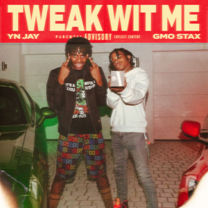 Tweak Wit Me - GMO Stax (Ft. YN Jay)