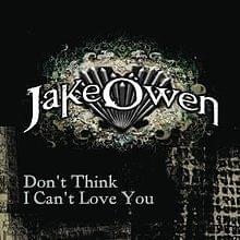 Don’t Think I Can’t Love You - Jake Owen