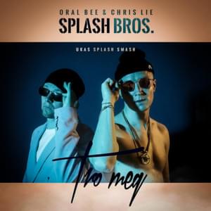 Tro meg - Splash Bros. (Chris Lie x Oral Bee) (Ft. Chris Lie & Oral Bee)