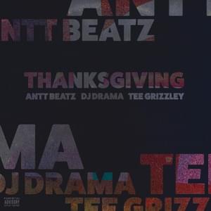 Thanksgiving - Antt Beatz, DJ Drama & Tee Grizzley