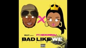 Bad Like We (Demo) - Wiley (Ft. Dolapo & Nicki Minaj)