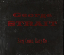 Easy Come, Easy Go - George Strait