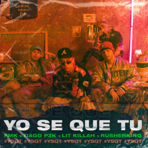 YO SE QUE TU - FMK, Tiago PZK & Lit Killah (Ft. Rusherking)